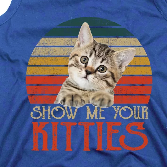 Show Me Your Kitties Funny Cat Funny Gift For Cat Kitten Lovers Gift Tank Top