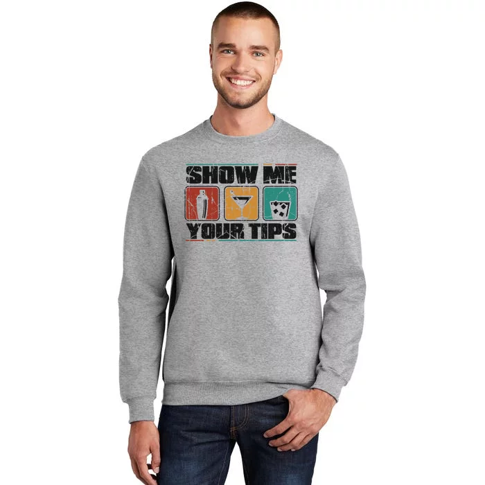 Show Me Your Tips Bar Mixologist Barmaid Bartender Gift Tall Sweatshirt