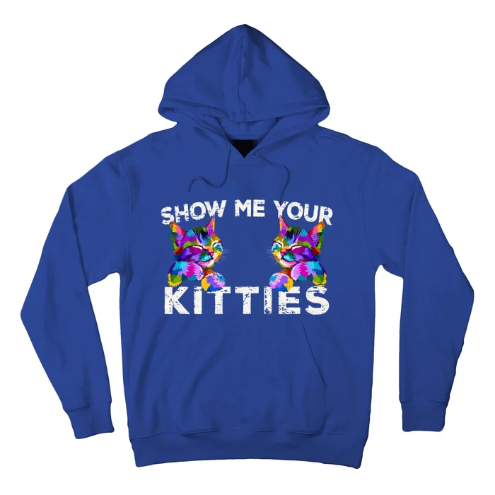 Show Me Your Kitties Funny Cat Lover Gift Hoodie