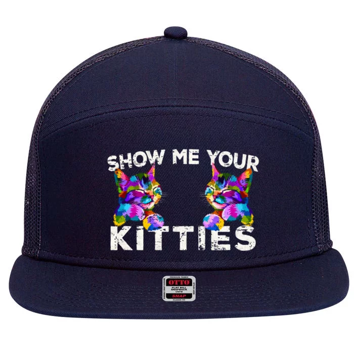 Show Me Your Kitties Funny Cat Lover Gift 7 Panel Mesh Trucker Snapback Hat