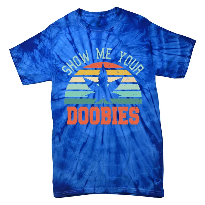 Show Me Your Doobies Weed Tie-Dye T-Shirt