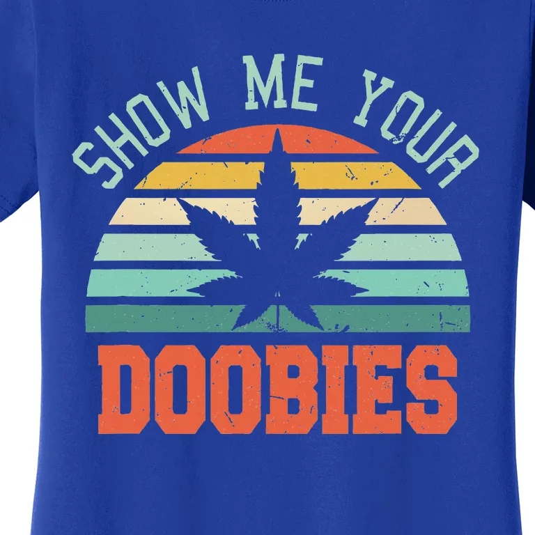 Show Me Your Doobies Weed Women's T-Shirt