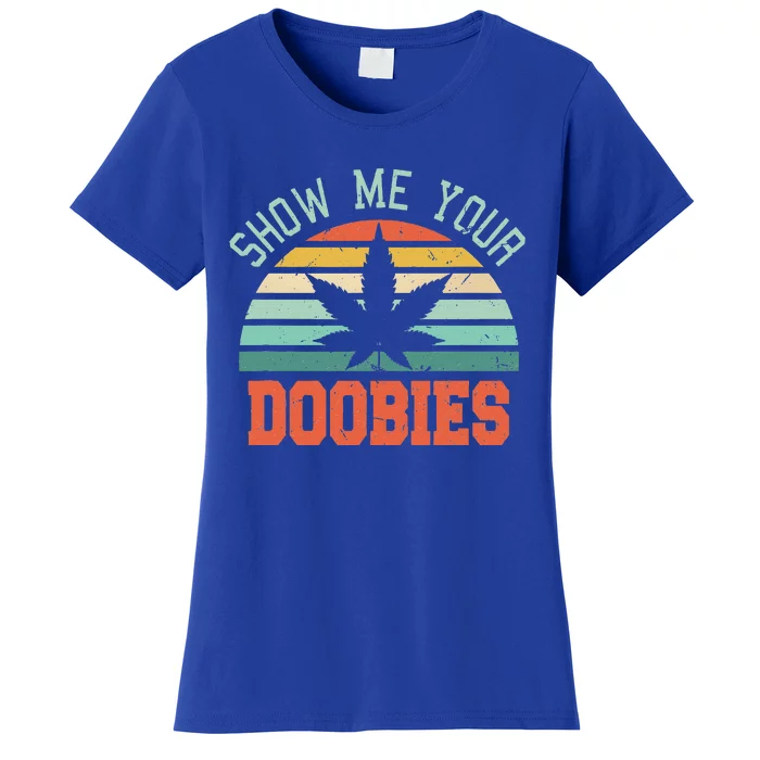 Show Me Your Doobies Weed Women's T-Shirt