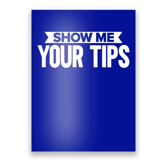 Show Me Your Tips Bartender Quote Bartender Gift Poster