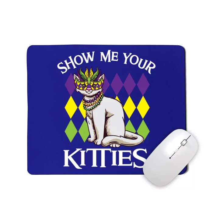 Show Me Your Kitties Funny Mardi Gras Gift Mousepad