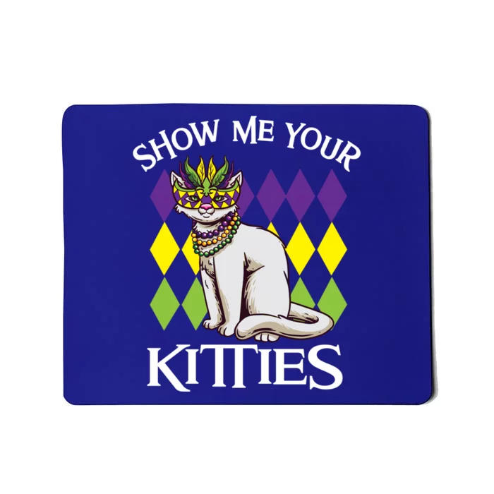 Show Me Your Kitties Funny Mardi Gras Gift Mousepad