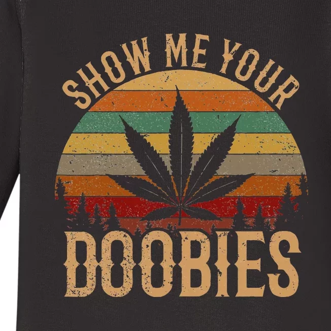 Show Me Your Doobies Weed Cannabis Marijuana 420 Stoner Baby Long Sleeve Bodysuit