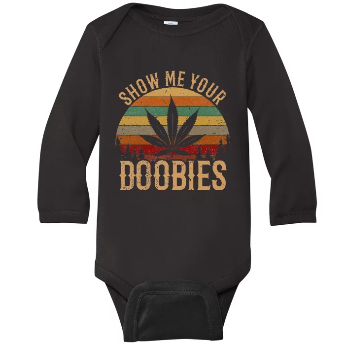 Show Me Your Doobies Weed Cannabis Marijuana 420 Stoner Baby Long Sleeve Bodysuit