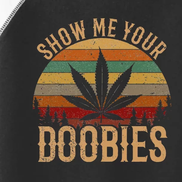 Show Me Your Doobies Weed Cannabis Marijuana 420 Stoner Toddler Fine Jersey T-Shirt