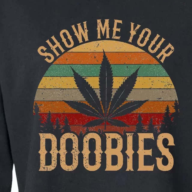 Show Me Your Doobies Weed Cannabis Marijuana 420 Stoner Cropped Pullover Crew