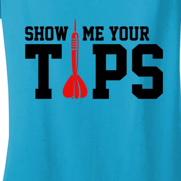 Show Me Your Tips Dart Player Darting Dartboard Triple 20 Gift Women's V-Neck T-Shirt