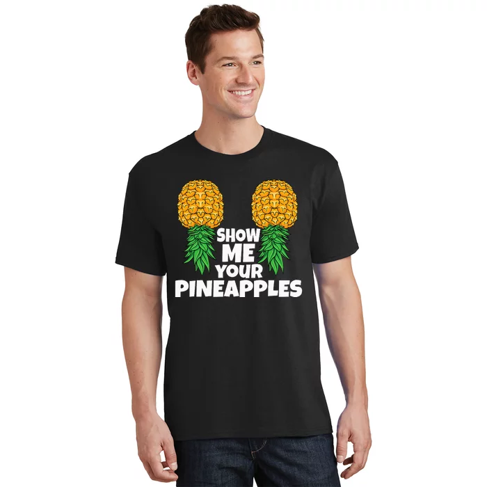 Show Me Your Pineapples Swinger Upside Down Pineapple T-Shirt