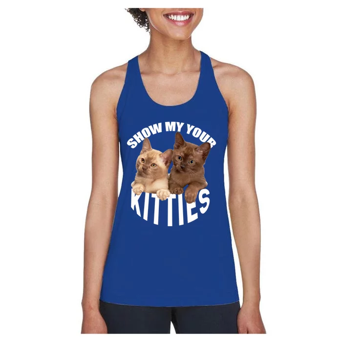 Show Me Your Kitties Cool Gift Cat Pun Show Me Your Kitties Gift Women's Racerback Tank