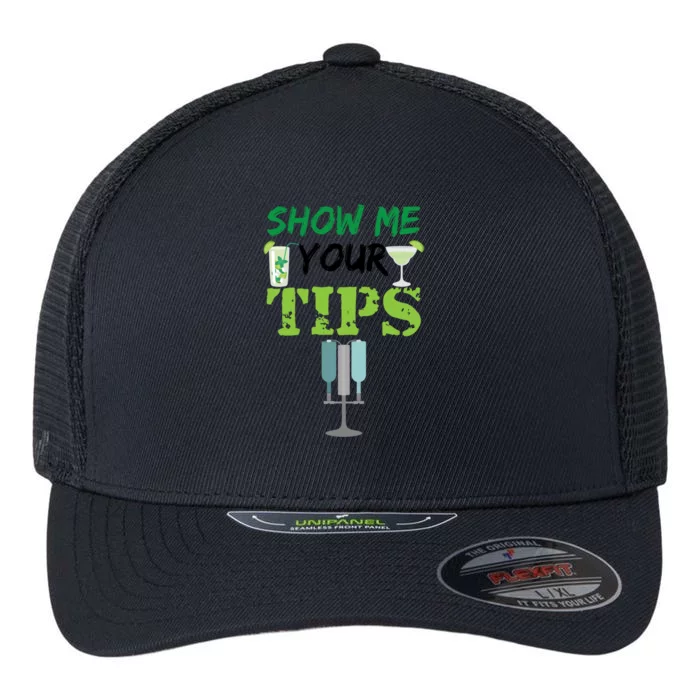 Show Me Your Tips Ings Funny Bartender Gift Flexfit Unipanel Trucker Cap