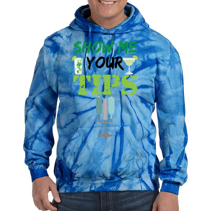 Show Me Your Tips Ings Funny Bartender Gift Tie Dye Hoodie