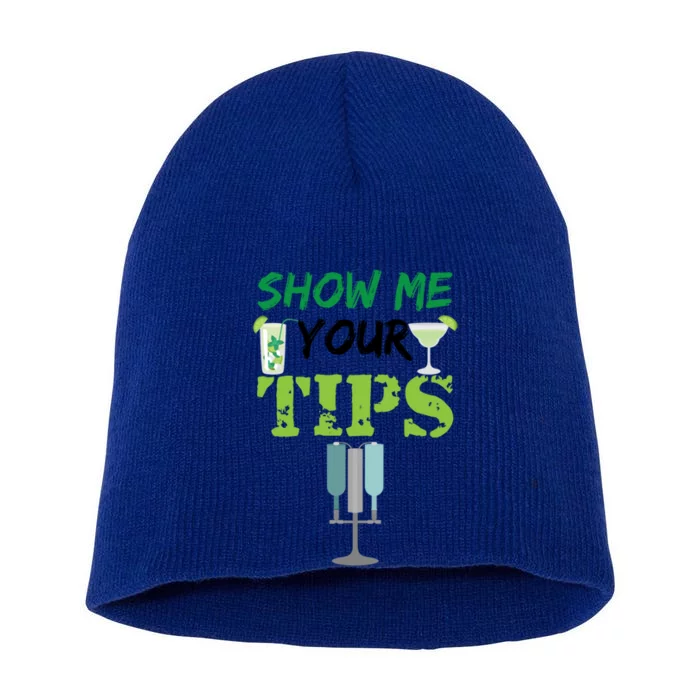 Show Me Your Tips Ings Funny Bartender Gift Short Acrylic Beanie