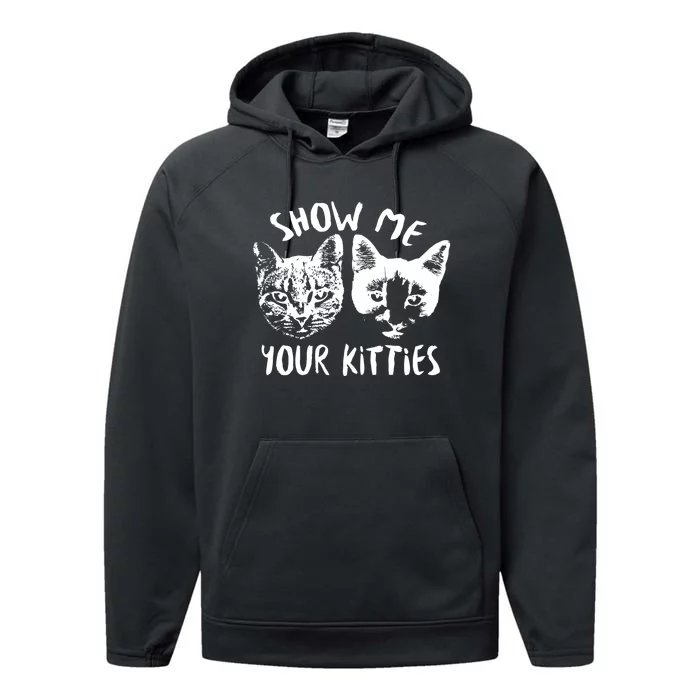 Show Me Your Kitties Funny Cat Lover Performance Fleece Hoodie