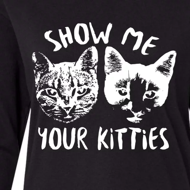 Show Me Your Kitties Funny Cat Lover Womens Cotton Relaxed Long Sleeve T-Shirt