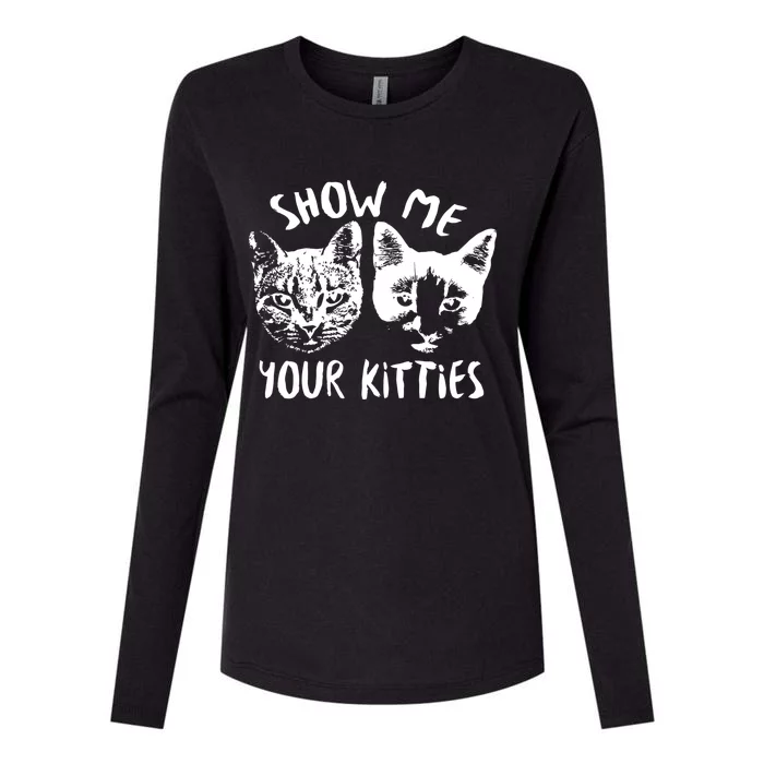 Show Me Your Kitties Funny Cat Lover Womens Cotton Relaxed Long Sleeve T-Shirt