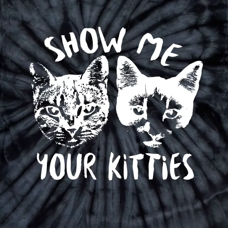 Show Me Your Kitties Funny Cat Lover Tie-Dye T-Shirt