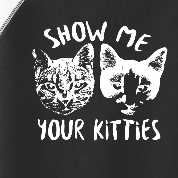 Show Me Your Kitties Funny Cat Lover Toddler Fine Jersey T-Shirt