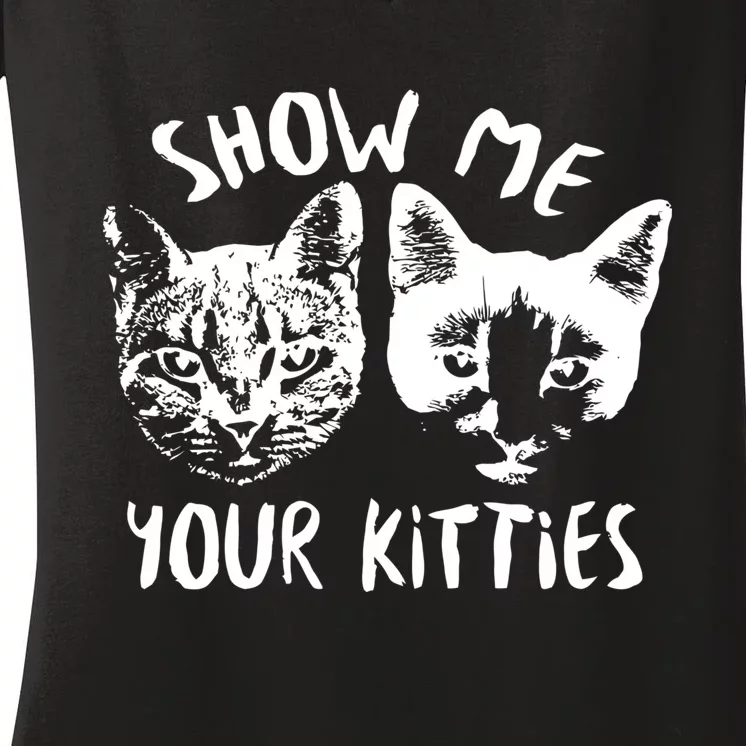 Show Me Your Kitties Funny Cat Lover Women's V-Neck T-Shirt