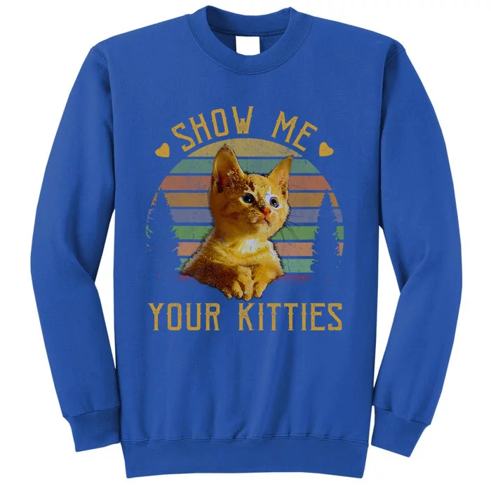 Show Me Your Kitties Gift Retro Vintage Funny Cat Lover Great Gift Sweatshirt