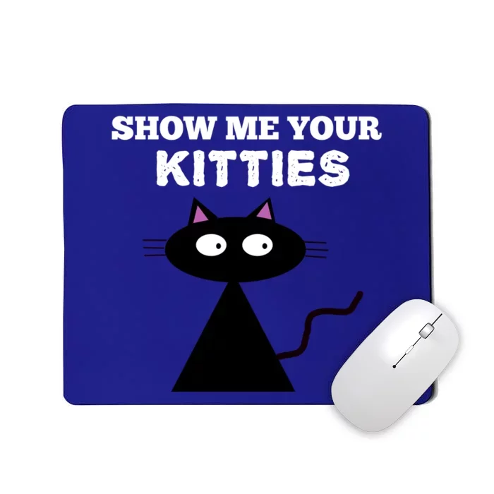 Show Me Your Kitties Cool Gift Funny Black Cat Pink Ears Mousepad