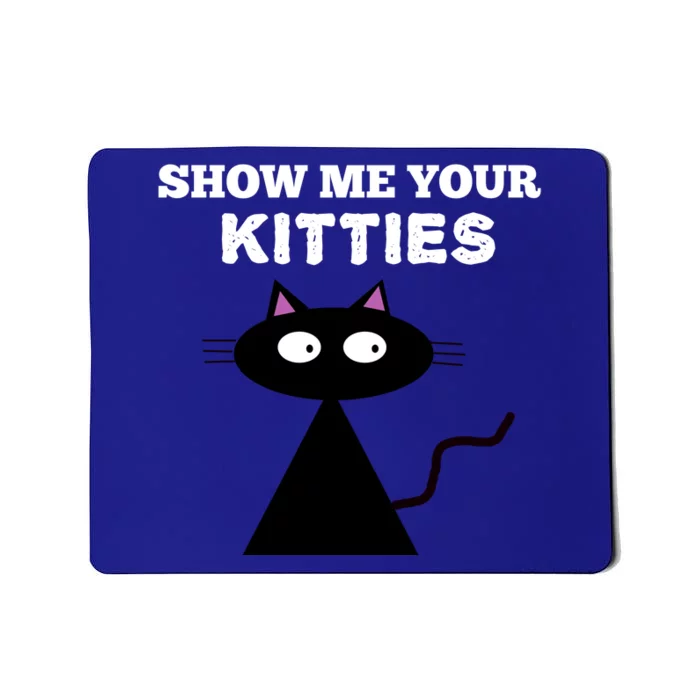 Show Me Your Kitties Cool Gift Funny Black Cat Pink Ears Mousepad