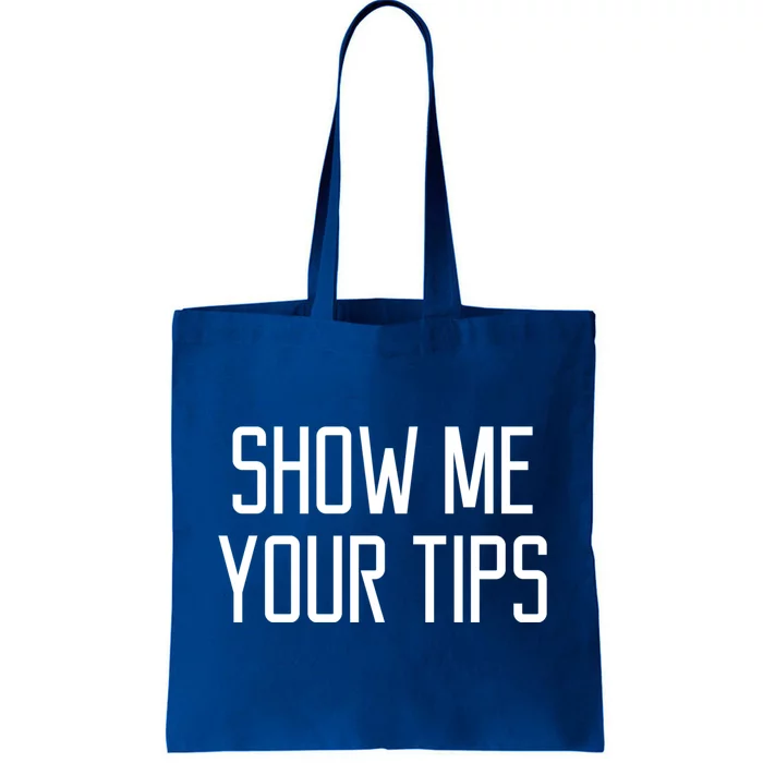 Show Me Your Tips For Bartender Gift Tote Bag