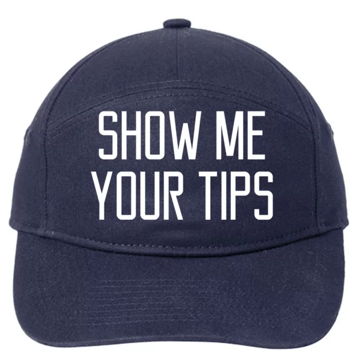 Show Me Your Tips For Bartender Gift 7-Panel Snapback Hat