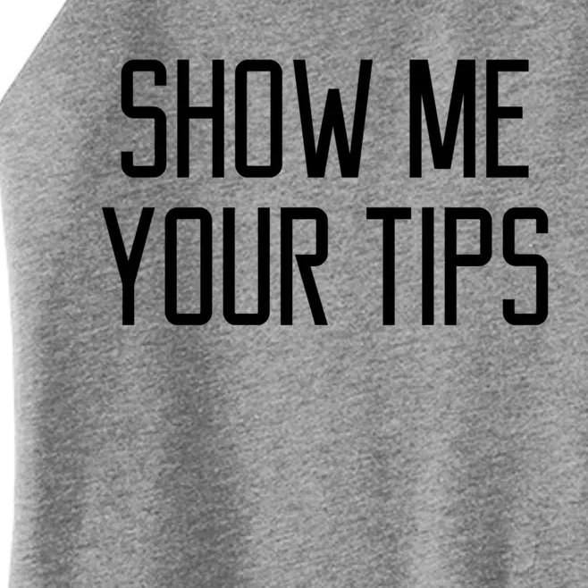 Show Me Your Tips For Bartender Gift Women’s Perfect Tri Rocker Tank