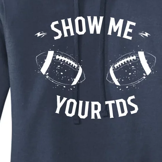 Show Me Your TDs Funny Fantasy Football Women's Pullover Hoodie