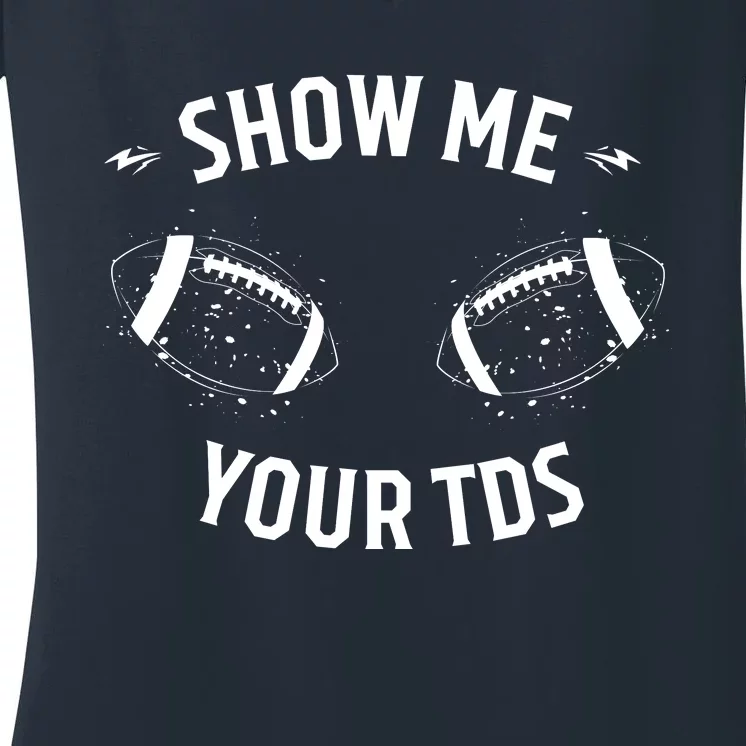 Show Me Your TDs Funny Fantasy Football Women's V-Neck T-Shirt