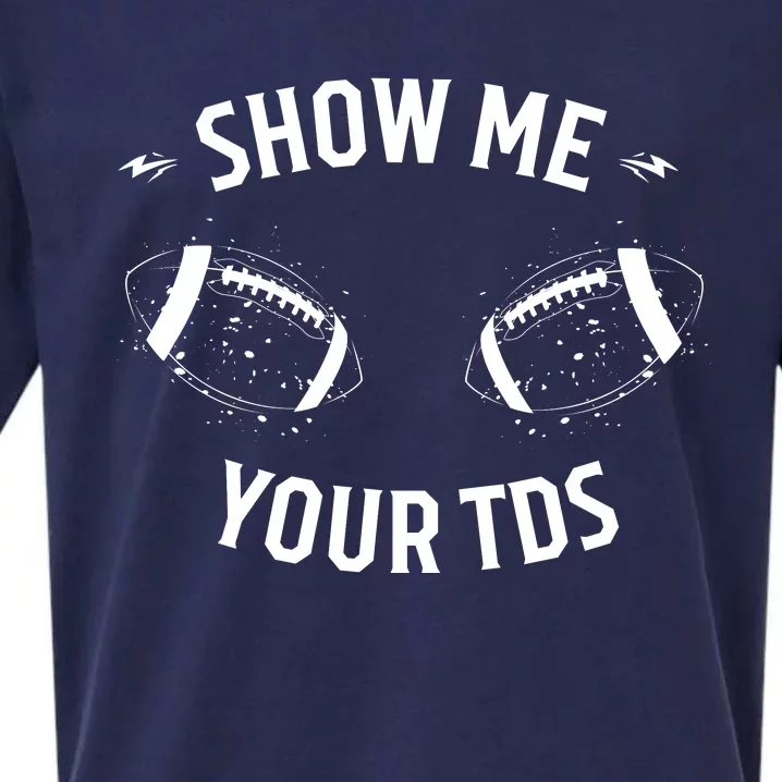 Show Me Your TDs Funny Fantasy Football Sueded Cloud Jersey T-Shirt