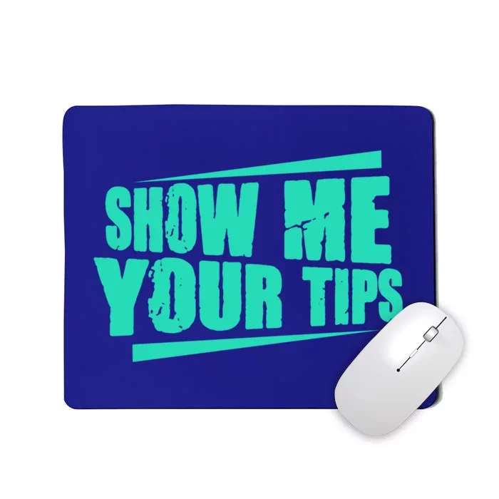 Show Me Your Tips Funny Bartender Bar Barkeeper Gift Mousepad