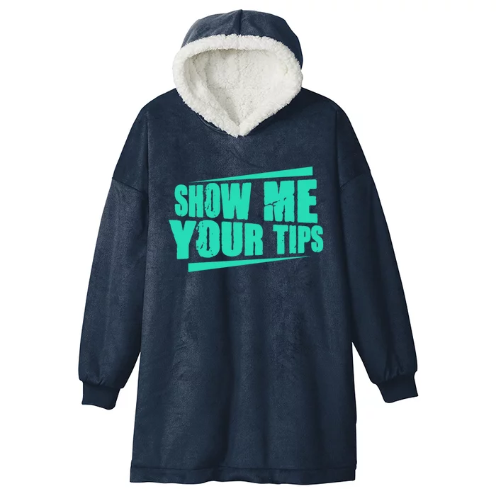 Show Me Your Tips Funny Bartender Bar Barkeeper Gift Hooded Wearable Blanket