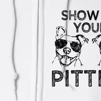 Show me your Pitties funny Pitbull saying Full Zip Hoodie