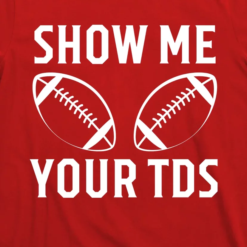 Show Me Your TDs Funny Football T-Shirt