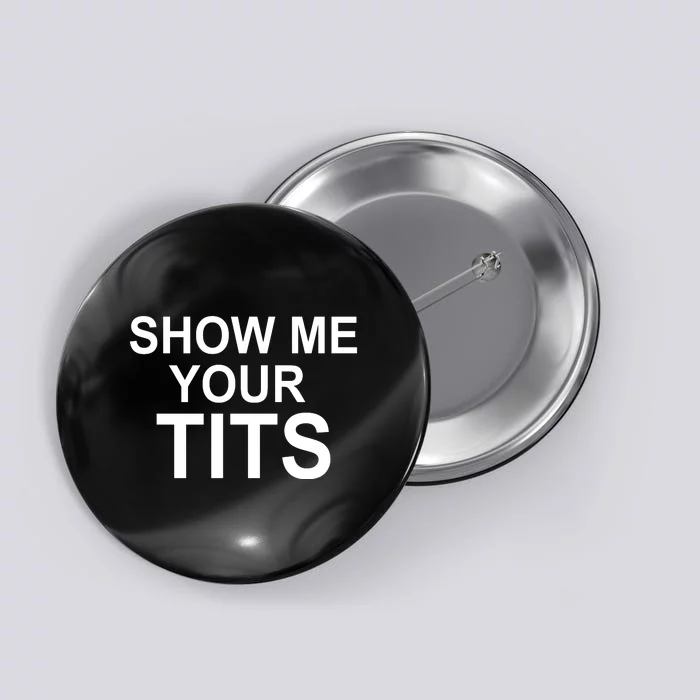 Show Me Your Tits Pins | LookHUMAN