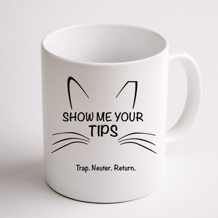 Show Me Your Tips Funny Whisker Trap Neuter Return Tnr Gift Front & Back Coffee Mug