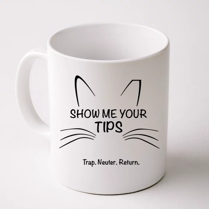 Show Me Your Tips Funny Whisker Trap Neuter Return Tnr Gift Front & Back Coffee Mug