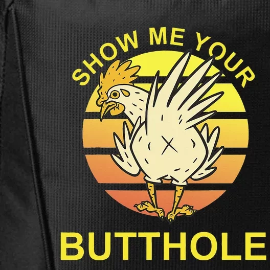 Show me your Butthole - Funny Butthole Chicken City Backpack