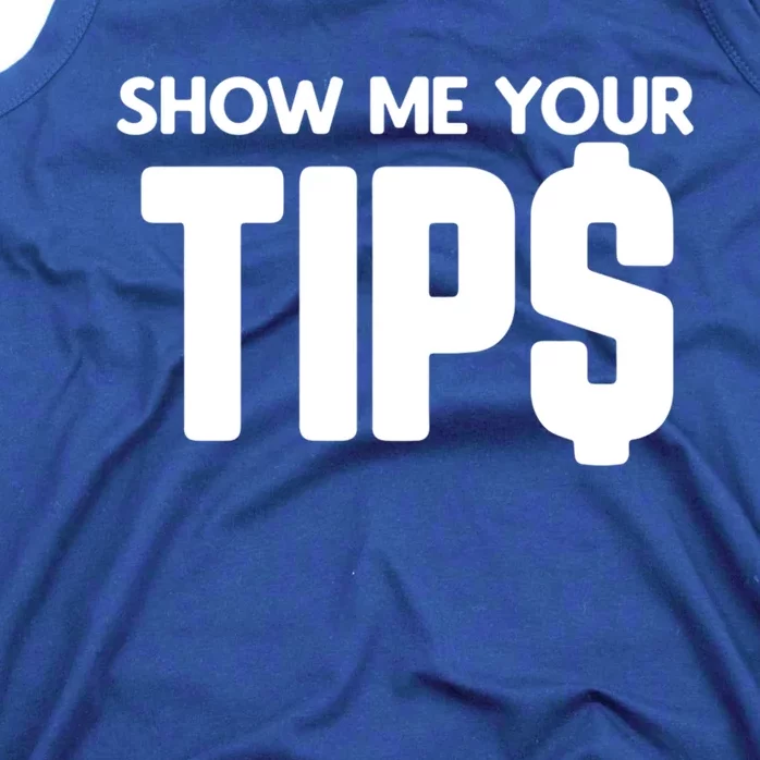 Show Me Your Tips Server Funny Gift Tank Top