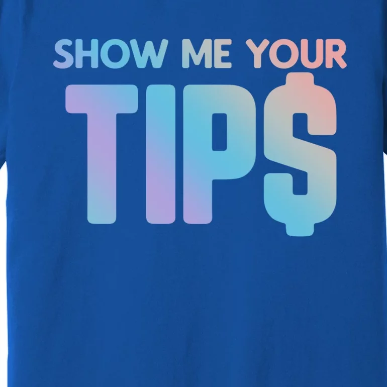 Show Me Your Tips Server Gift Premium T-Shirt