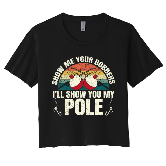 Show Me Your Bobbers For A Adult Humor Women's Crop Top Tee