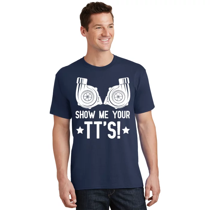 Show Me Your TTs Street Racing Twin Turbo T-Shirt