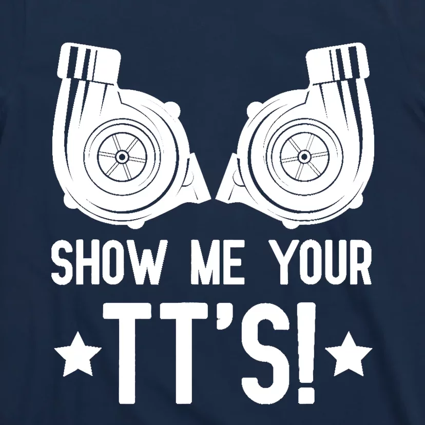 Show Me Your TTs Street Racing Twin Turbo T-Shirt