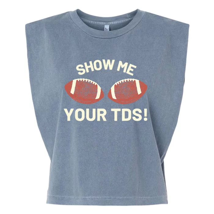 Show Me Your Tds Funny Fantasy Football Party Garment-Dyed Women's Muscle Tee