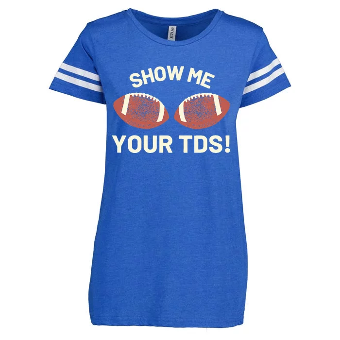 Show Me Your Tds Funny Fantasy Football Party Enza Ladies Jersey Football T-Shirt